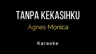 Agnes Monica - Tanpa Kekasihku (Karaoke)