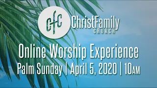 CFC Online Worship Experience | Palm Sunday | April 5, 2020