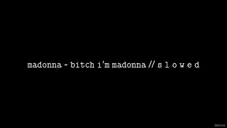 Madonna - Bitch I’m Madonna (Instrumental) // S L O W E D