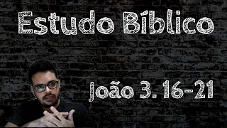 Estudo Bíblico - (João 3. 16-21) - Pr Dieggo Ferraz