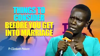 Things To Consider Before You Get Into Marriage - Pr Elizabeth Mokoro