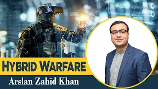 Hybrid Warfare A Game of 21st Century | Concept of Hybrid Warfare | Arslan Zahid Khan