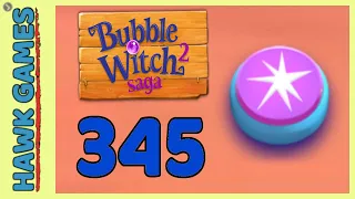 Bubble Witch 2 Saga Level 345 (Classic mode) - 3 Stars Walkthrough, No Boosters