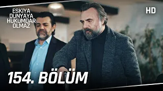 Eşkıya Dünyaya Hükümdar Olmaz 154. Bölüm | HD İZLE