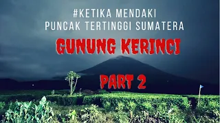 KORBAN TERAKHIR ! GAK BISA TURUN | PENDAKIAN GUNUNG KERINCI VIA KERSIK TUO