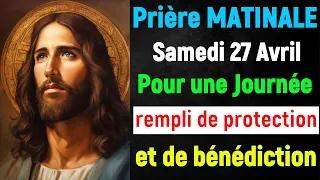 🙏 PRIERE du MATIN Samedi 27 Avril 2024 avec Évangile du Jour et Psaume Matinale de bénédictioon fort