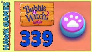 Bubble Witch 2 Saga Level 339 (Animals mode) - 3 Stars Walkthrough, No Boosters