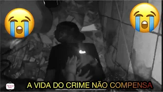 A VIDA DO CRIME NÃO COMPENSA 😭