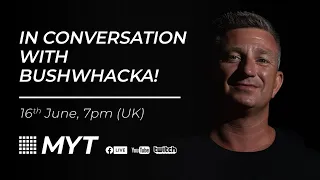 MYT Live - In Conversation with Bushwacka!