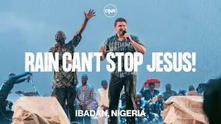 Rain Can't Stop Jesus! | Ibadan, Nigera