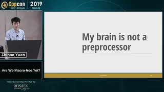 Are We Macro-free Yet? - Zhihao Yuan - CppCon 2019