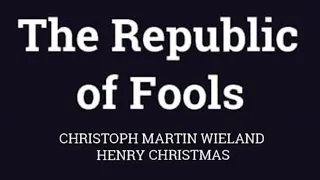 The Republic of Fools - Christoph Martin Wieland - Henry Christmas