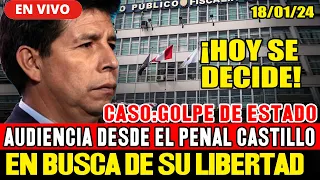 🔴EN VIVO: AUDIENCIA PODER JUDICIAL PEDRO CASTILLO ¡BUSCA SU LIBERTAD! | | HOY 18/01/24