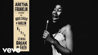 Aretha Franklin - Never Gonna Break My Faith (Audio) ft. The Boys Choir of Harlem