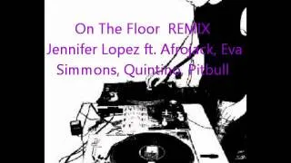 On The Floor REMIX Jennifer Lopez ft  Afrojack, Eva Simmons, Quintino, Pitbull