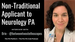 Neurology PA and Non-Traditional Applicant - Brie from @betweentwostethoscopes