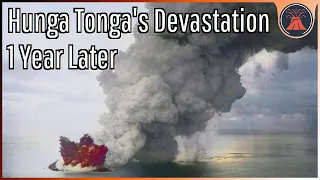 Hunga Tonga Volcano Update; Devastation, Survival, & Recovery 1 Year Later