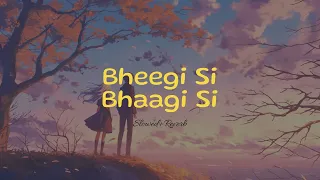 Bheegi Si Bhaagi Si(Slowed+Reverb)|Film - Raajneeti|Hindi Romantic Song|Use Headphones|Do Enjoy|...
