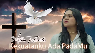 Mitha Talahatu - Kekuatanku Ada PadaMu|Video Lirik Berjalan ( Lagu Rohani Kristen)