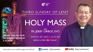 Holy Mass 10:15AM, 20 March 2022 with Fr. Jerry Orbos, SVD | 3rd Sunday of Lent