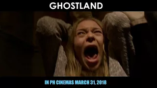 GHOSTLAND  in Philippine cinemas March 31, 2018