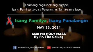 Isang Pamilya, Isang Panalangin Holy Mass & ABS-CBN Fellowship w/ Father Tito Caluag (May 25, 2024)