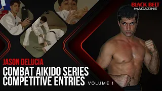 Jason Delucia's Combat Aikido Series (Vol1): Competitive Entries | Black Belt Magazine