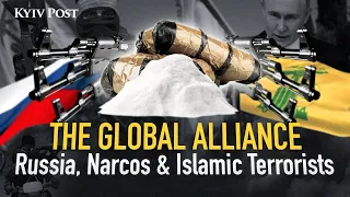 Russia's Global Alliance with Drug Cartels & Islamic Terrorists