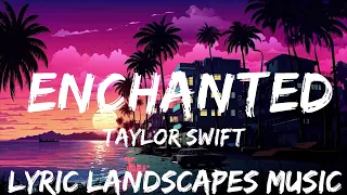 Taylor Swift - Enchanted (Taylor's Version) (Lyrics)  | 25mins - Feeling your music