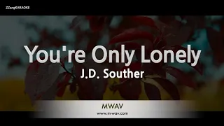 J.D. Souther-You're Only Lonely (Karaoke Version)