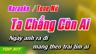 Ta Chẳng Còn Ai Karaoke Tone Nữ | Nhạc Sống Phối Mới Chuẩn TOP HIT KARAOKE