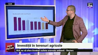 Investiții în terenuri agricole. Banii în mișcare, Digi24