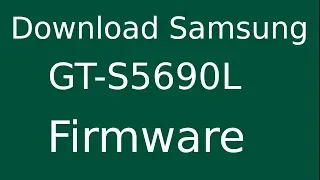 How To Download Samsung Galaxy GT-S5690L Stock Firmware (Flash File) For Update Android Device