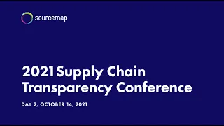 Supply Chain Transparency Conference Highlights - Day 2