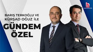 Barış Terkoğlu ve Kürşad Oğuz ile Gündem Özel (29 Nisan 2024)