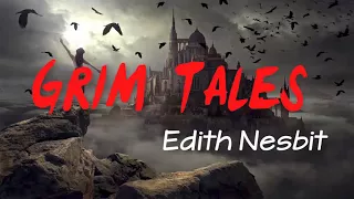 Grim Tales Audiobook by E. Nesbit | Audio Short stories Horror