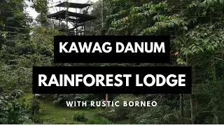 Kawag Danum Rainforest Lodge with Rustic Travel