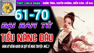 Đại Nam Tử Tiểu Nàng Dâu - Chương 61-70 !! Audio Dã Quỳ !!