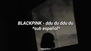 BLACKPINK - ddu du ddu *sub español*