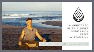 4 Minutes to Bliss: A short Meditation Reset with Eoin Finn