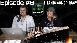 The Titanic Conspiracy - Podcast #8