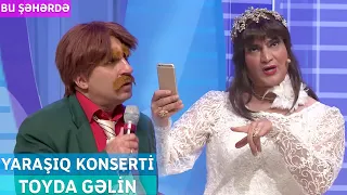 Bu Şəhərdə - Toyda Gəlin (YarAşıq Konserti Noyabr 2023)