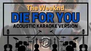 Die For You - The Weeknd (Acoustic Karaoke)