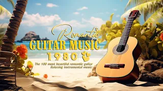 The Best Compositions of All Time, Romantic Guitar Music to Captivate Your Heart