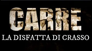 La battaglia di Carre. La disfatta di Crasso contro i Parti