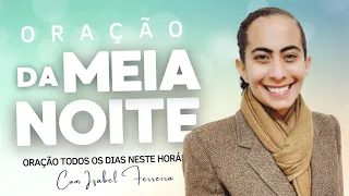 25/04/2024 - ORAÇÃO DA MEIA NOITE   - COM IZABEL FERREIRA