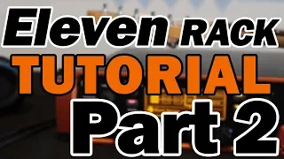 Avid Eleven Rack Tutorial & Review (Part 2) – Rig Setup, Amp and Effect Settings, and Saving