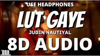 Lut Gaye (8D AUDIO) Emraan Hashmi, Yukti | Jubin N, Tanishk B, Manoj M|| Lyrics with 8D Audio || DBX