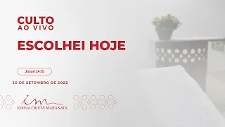 30/09/2022 - [CULTO 20H] Igreja Cristã Maranata - Escolhei hoje - Sexta