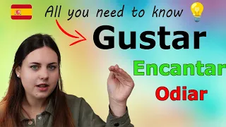 All about GUSTAR + ENCANTAR, ODIAR in Spanish